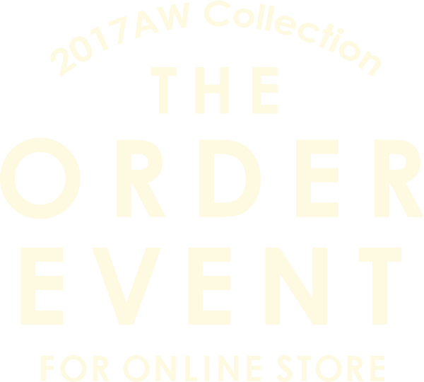 2017AW Collection THE ORDER PARTY FOR ONLINE STORE