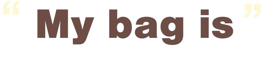 My bag is