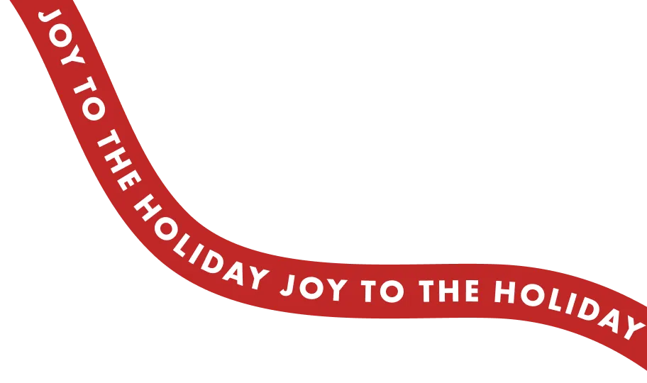 JOY TO THE HOLIDAY