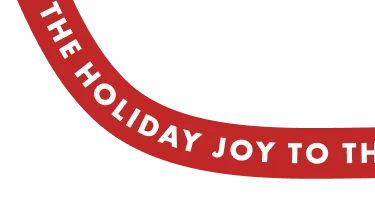 JOY TO THE HOLIDAY