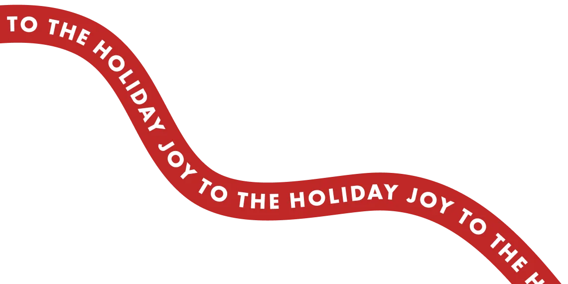 JOY TO THE HOLIDAY