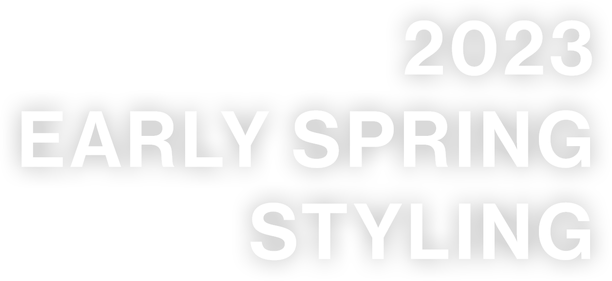 2023 EARLY SPRING STYLING