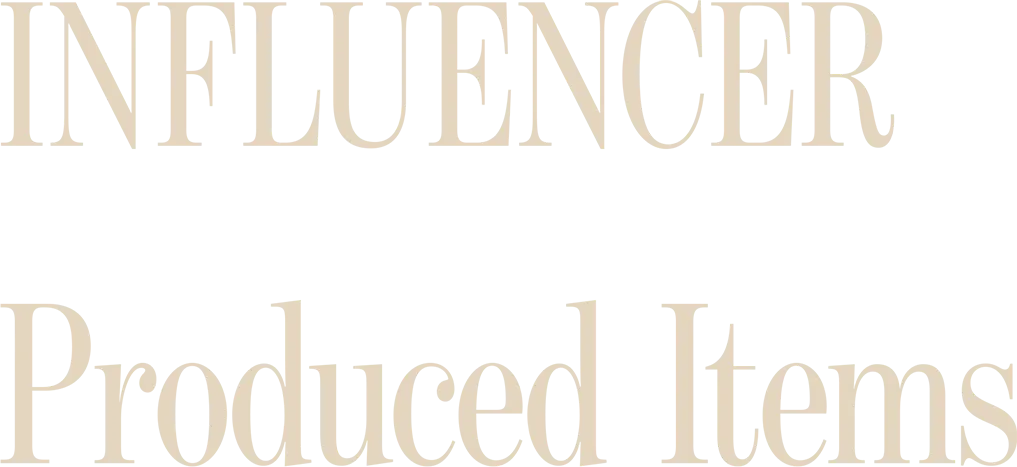 Influencer Produced Items