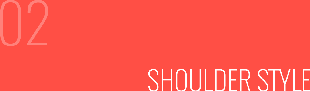 02 SHOULDER STYLE