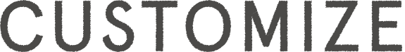 CUSTOMIZE