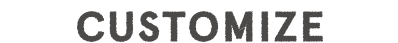CUSTOMIZE