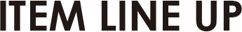 ITEM LINE UP