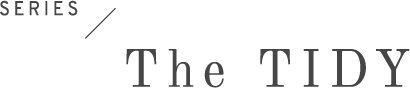 SERIES / The TIDY