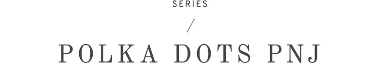 SERIES / The POLKA