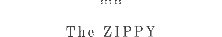 SERIES / The ZIPPY