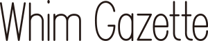 【Whim Gazette】ウィムガゼット