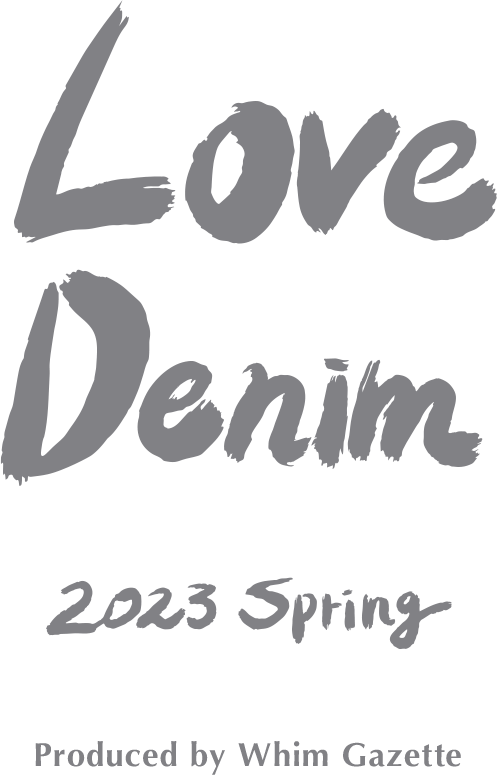 LOVE DENIM 2023 Spring 【Whim Gazette】