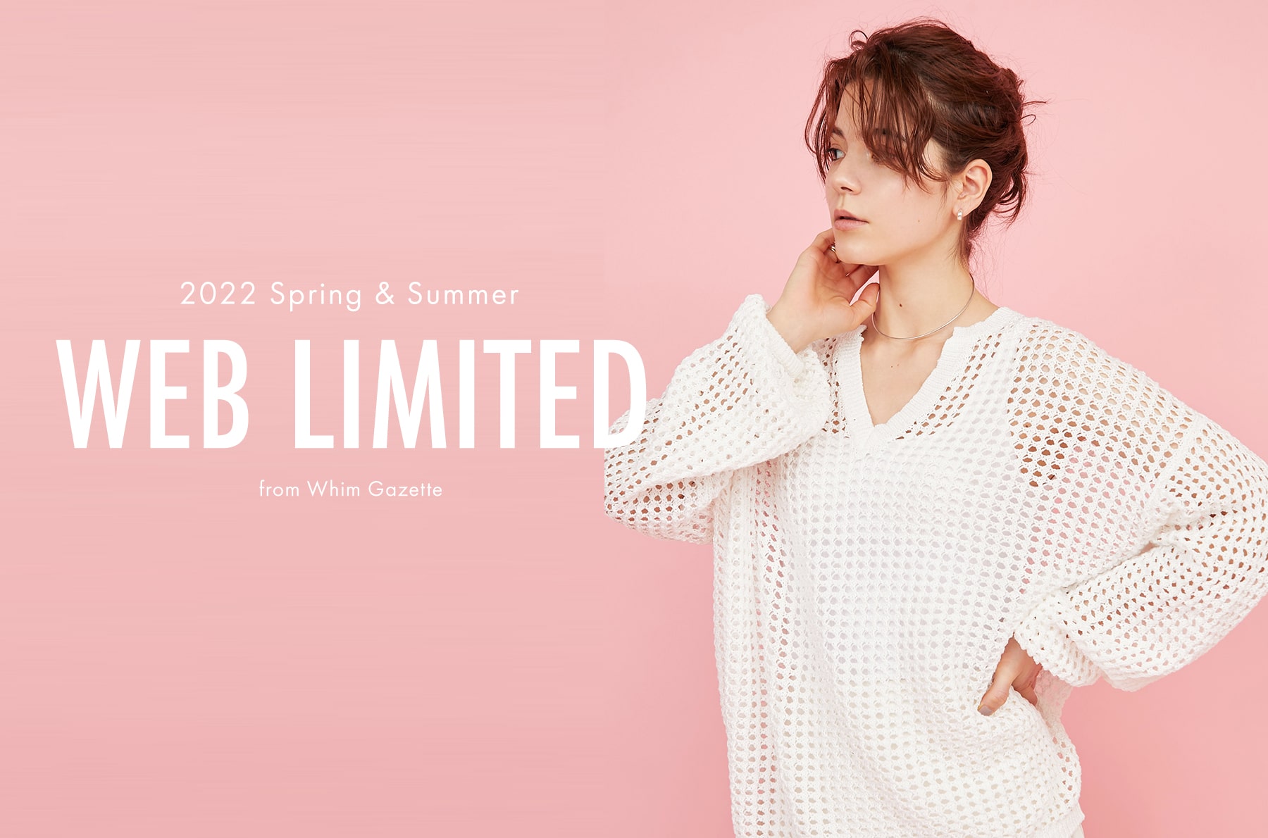 【WhimGazette】Spring & Summer 2022 WEB LIITED